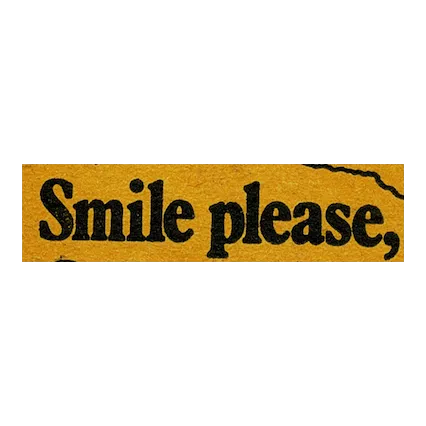 smile youre on camera smile please type